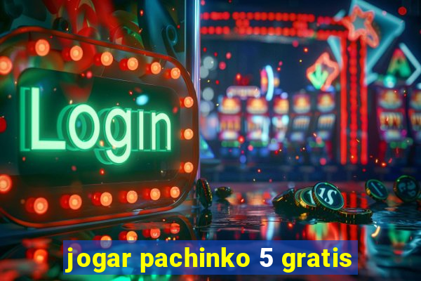 jogar pachinko 5 gratis